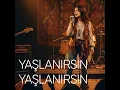 Yaşlanırsın Yaşlanırsın