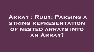 Array Ruby Parsing a string representation of nested arrays into an Array