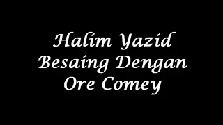 halim yazid besaing dengan ore comey