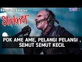 Download Lagu SLIPKNOT - POK AME AME, PELANGI PELANGI, SEMUT SEMUT KECIL