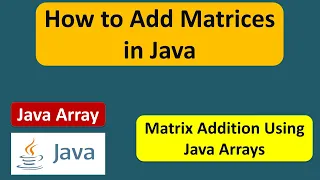 How to Add two Matrices Java Array Add two Matrices Java Tutorial