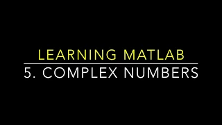 Learning MATLAB Complex numbers