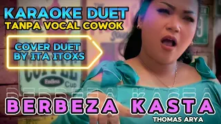 Download BERBEZA KASTA ~ THOMAS ARYA || KARAOKE DUET TANPA VOCAL COWOK ~ COVER BY ITA ITOXS MP3