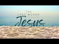 Everything Must Be Fulfilled The Last Words of Jesus Will Anderson