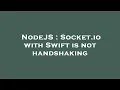 NodeJS Socket io with Swift is not handshaking