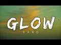 Kano - Glows/Lirik