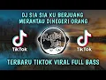 Lagu DJ SIA SIA KU BERJUANG MERANTAU DINEGERI ORANG - Terbaru Tiktok Viral Full Bass