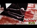 You have never seen a bloody rug washed Maybe the murder was done