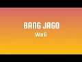 Download Lagu Bang Jago - Wali ( Lirik Lagu Viral )