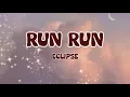 Download Lagu ECLIPSE - Run Run (from \