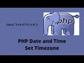 PHP Date and Time - Set timezone
