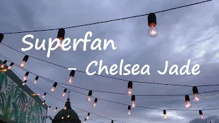 Chelsea Jade - Superfan