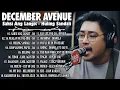 Download Lagu December Avenue Playlist 2025 - OPM Trending 2025 - Saksi Ang Langit, Sa Ngalan ng Pag-ibig, Bulong