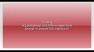Is using org postgresql core Utils escapeLiteral enough to prevent SQL Injections