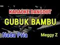 Download Lagu GUBUK BAMBU - Karaoke Nada Pria [ Meggy Z ]