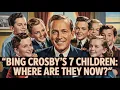 Download Lagu Whatever Happened to Bing Crosby's 7 Children