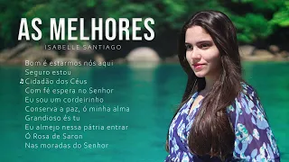 AS MELHORES🎵 DE ISABELLE SANTIAGO 🎵 - HINOS CCB [PLAYLIST]