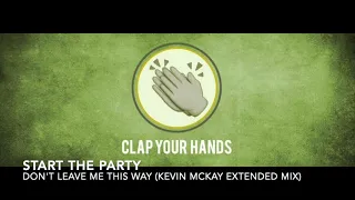 start the party dont leave me this way kevin mckay extended mix