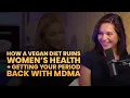 Alyssa Lynch How a Vegan Diet Ruins Women s Health Getting Your Period Back With MDMA
