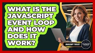 What Is The JavaScript Event Loop And How Does It Work - JavaScript Toolkit
