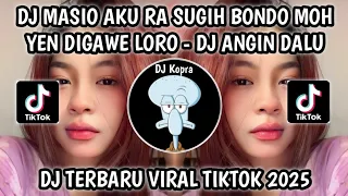 dj masio aku ra sugih bondo moh yen digawe loro dj angin dalu remix viral tiktok terbaru 2025 