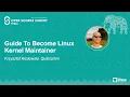 Guide To Become Linux Kernel Maintainer - Krzysztof Kozlowski Qualcomm