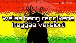 Download Welas hang reng kene (reggae version) terbaru MP3