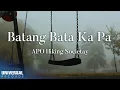Lagu APO Hiking Society - Batang Bata Ka Pa (Official Lyric Video)