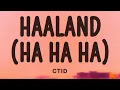 Haaland Ha Ha Ha - CTID