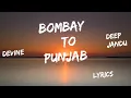 Download Lagu Bombay To Punjab : DEEP JANDU Ft. DIVINE (lyrics) Karan Aujla | Satti Dhillon | Ninja Music Store