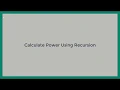 Calculate Power Using Recursion