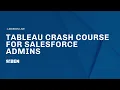 Tableau Crash Course for Salesforce Admins