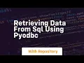 retrieving data from sql using pyodbc