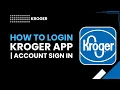How to Login Kroger App Account Sign In