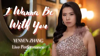 Download I Wanna Be With You【LIVE PERFORMANCE】Yenyen Zhang 张优嫣 MP3