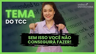 3 formas fáceis para definir o tema do TCC!
