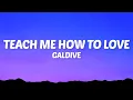 Download Lagu Galdive - Teach Me How To Love (Lyrics)