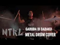 Download Lagu GARUDA DI DADAKU ( DRUM COVER ) METAL VERSION - OKI FADHLAN X ALLVANE INDONESIA