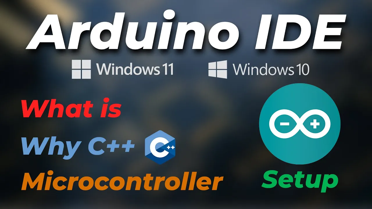 Arduino IDE Setup | What is Arduino IDE | Why C++ use in Arduino IDE | Microcontrollers