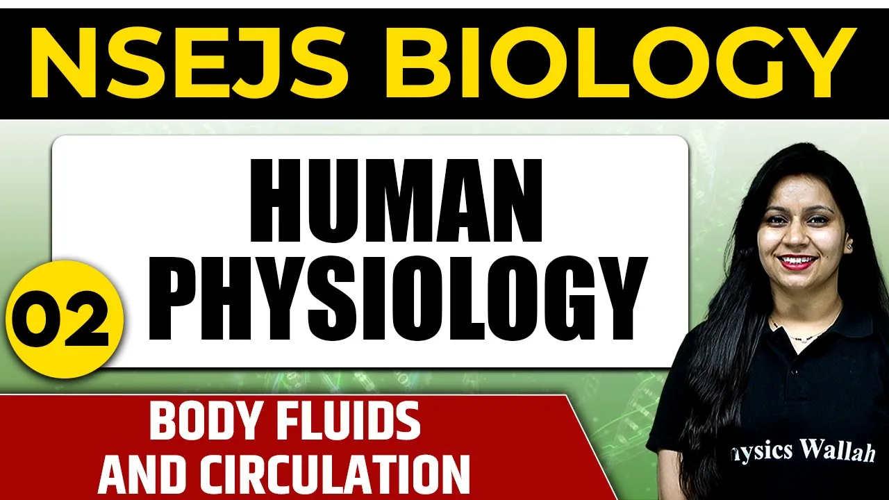 HUMAN PHYSIOLOGY 02 : Body Fluids and Circulation | Important Concept | NSEJS Biology