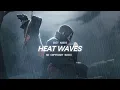 Download Lagu Heat Waves - Glass animals [edit audio]