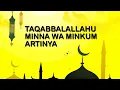 Download Lagu Taqabbalallahu Minna Wa Minkum dalam Bahasa Arab Beserta Artinya