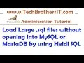 How to load large size sql file into MySQL or MariaDB without opening it by using Heidi SQL