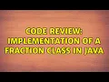 Code Review Implementation of a Fraction class in Java 4 Solutions