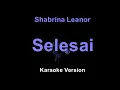 Shabrina Leanor - Selesai (Karaoke Version by QraOke)