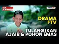 Lagu 🔴 TULANG IKAN AJAIB DAN POHON EMAS | DRAMA FTV | 7 NOVEMBER 2025