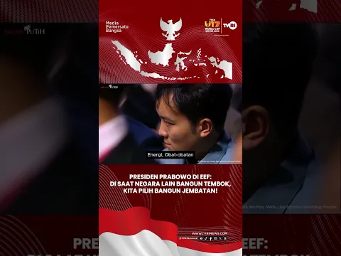 Presiden Prabowo di EEF: Di Saat Negara Lain Bangun Tembok, Kita Pilih Bangun Jembatan!