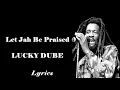 Download Lagu Lucky dube - Let Jah be praised (Lyrics)