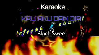 Download Karaoke KAU AKU DAN DIA by Black Sweet MP3