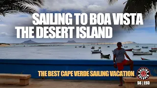 Best Cape Verde Sailing Vacation | Old Sailors Meet On Boa Vista The Desert Island | S6 Epsd 93